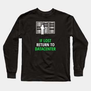 If Lost Return To Datacenter Long Sleeve T-Shirt